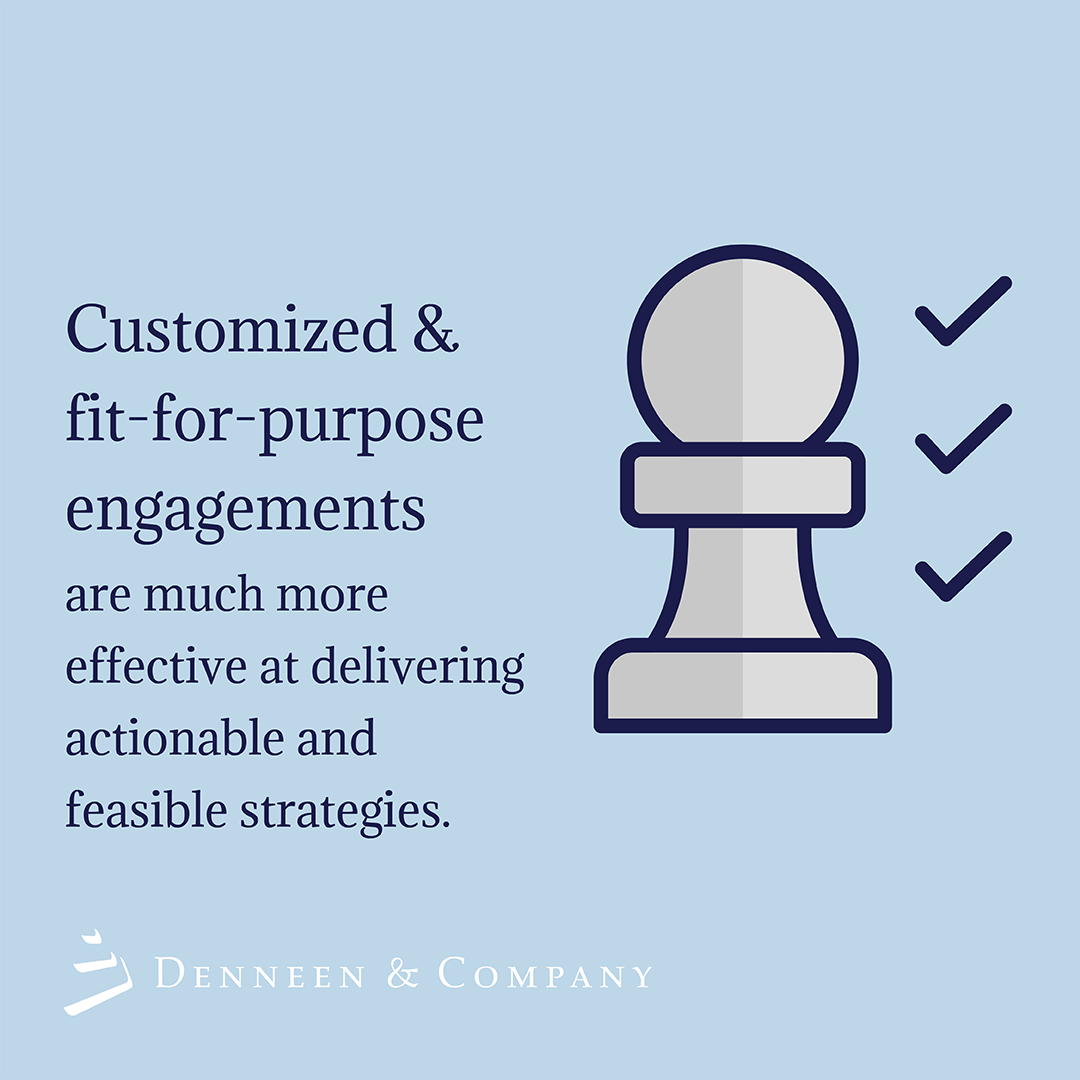 We believe that the key to successful strategy is helping each company find its unique path to growth, and that requires adapting processes, tools, research and analysis to recognize varying states of readiness, different ambitions, and choices around where to focus