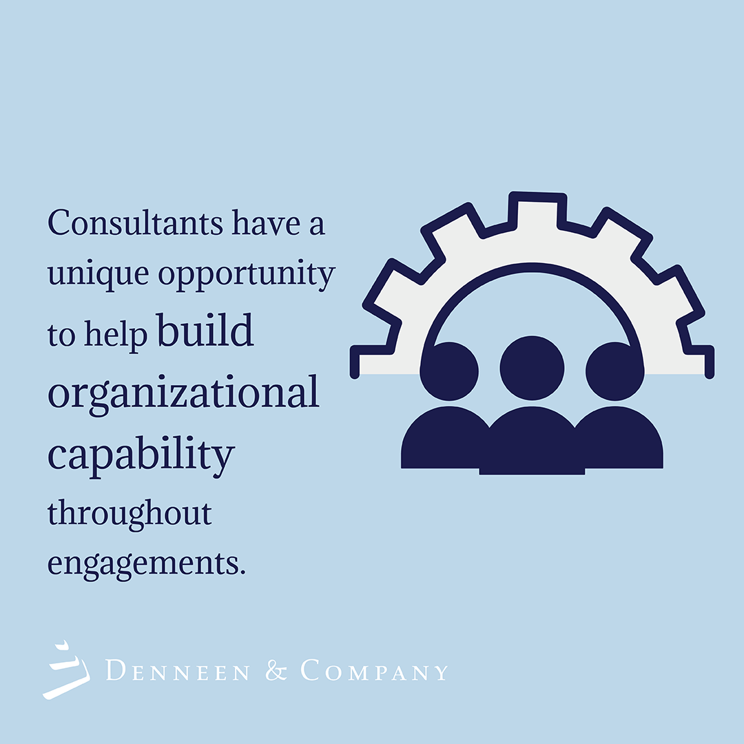 One of the greatest intangible benefit that consultants can deliver is to make the organization stronger through skill and knowledge transfer, while helping to identify and develop next-level leaders in the company through active collaboration